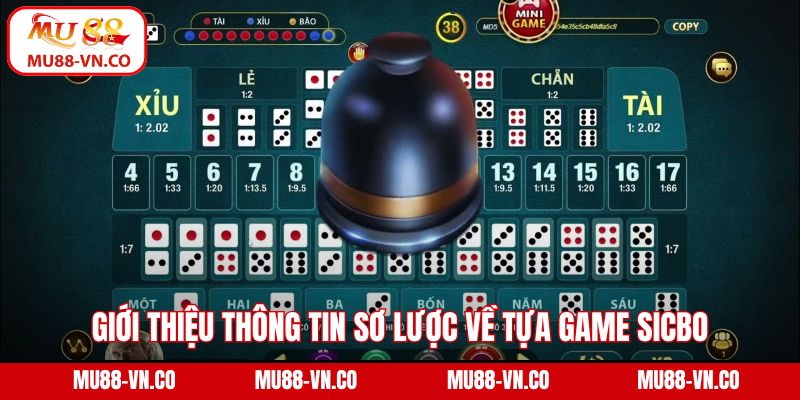 Cách Chơi Sicbo Mu88 - Hướng Dẫn Chi Tiết Từ A - Z Cho Tân Binh 2 Giới thiệu thông tin sơ lược về tựa game Sicbo
