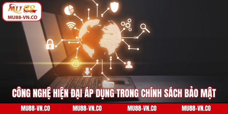 Công nghệ hiện đại áp dụng trong chính sách bảo mật