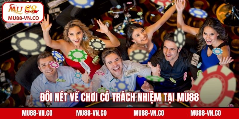 Đôi nét về chơi có trách nhiệm tại Mu88