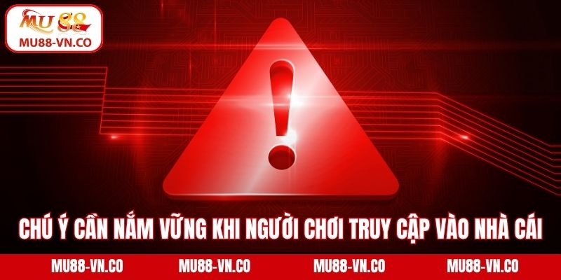 Đăng Nhập Mu88 - Chỉ Dẫn Thao Tác Truy Cập Cực Kỳ Nhanh Gọn 3 Chú ý cần nắm vững khi người chơi truy cập vào nhà cái