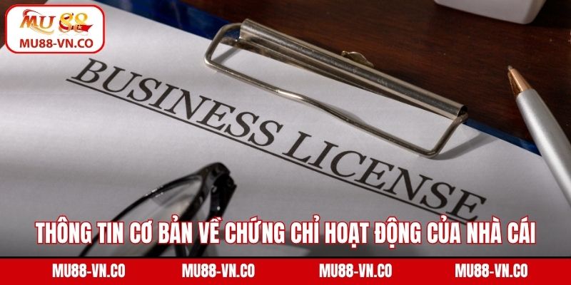 Thông tin cơ bản về chứng chỉ hoạt động của nhà cái
