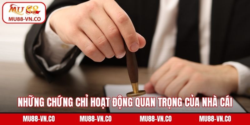 Thông tin cơ bản về chứng chỉ hoạt động của nhà cái