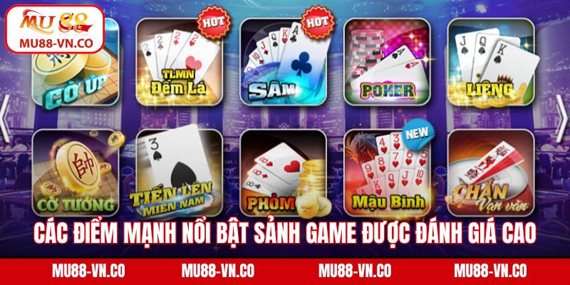 KM Game Bài - Đến Với Thế Giới Giải Trí Online Số 1 Tại Mu88 3 Các điểm mạnh nổi bật của sảnh game được đánh giá cao
