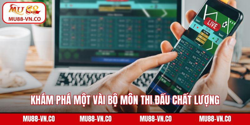 Khám phá một vài bộ môn thi đấu chất lượng có mặt tại sảnh