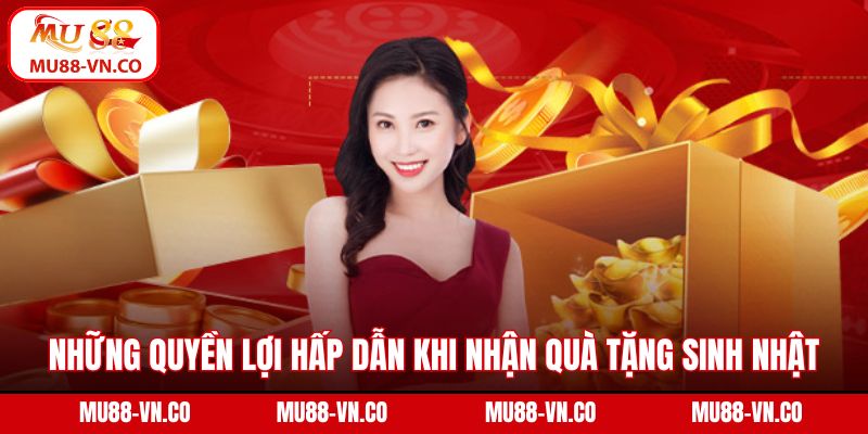 Quà Tặng Sinh Nhật - Ưu Đãi Hấp Dẫn Dành Cho Hội Viên Mu88 3 Những quyền lợi hấp dẫn khi nhận quà tặng sinh nhật tại Mu88