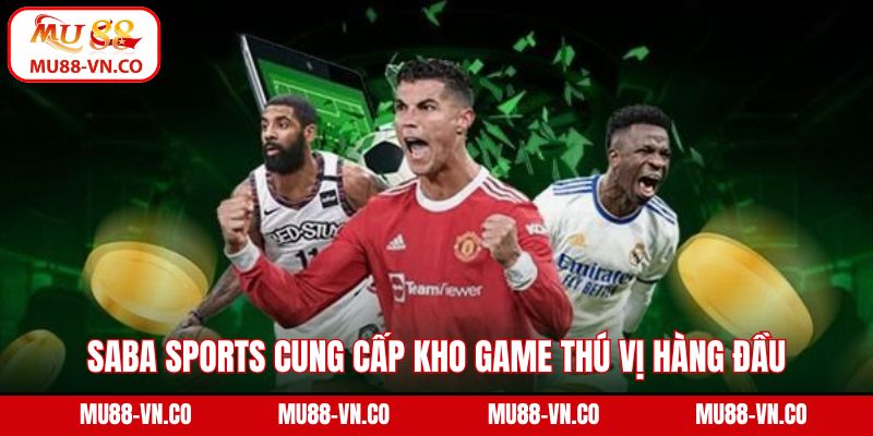 Saba Sports cung cấp kho game thú vị hàng đầu