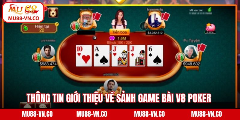 V8 Poker Game Bài Mu88 - Trải Nghiệm Thế Giới Casino Đẳng Cấp 2 Thông tin giới thiệu về sảnh game bài V8 Poker