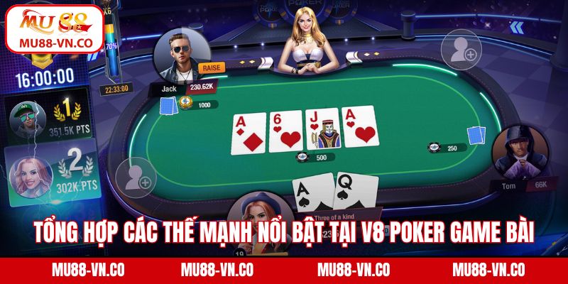 V8 Poker Game Bài Mu88 - Trải Nghiệm Thế Giới Casino Đẳng Cấp 3 Tổng hợp các thế mạnh nổi bật chỉ có tại V8 Poker game bài